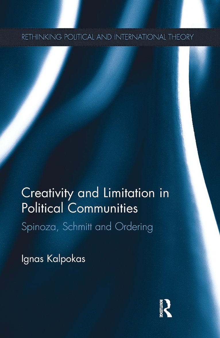 Ignas Kalpokas - Creativity and Limitation in Political Communities, Häftad