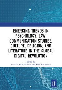 bokomslag Emerging Trends in Psychology, Law, Communication Studies, Culture, Religion, and Literature in the Global Digital Revolution