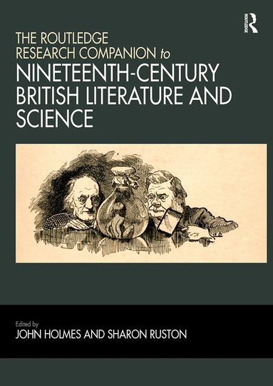 John Holmes, Sharon Ruston - Routledge Research Companion to Nineteenth-Century British Literature and Science, Häftad