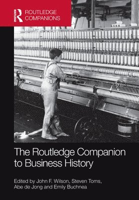 John Wilson, Steven Toms, Abe de Jong, Emily Buchnea, Abe De Jong - Routledge Companion to Business History, Häftad