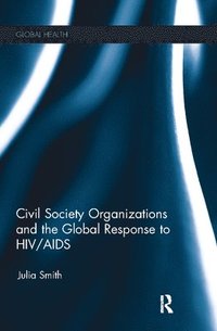 bokomslag Civil Society Organizations and the Global Response to HIV/AIDS