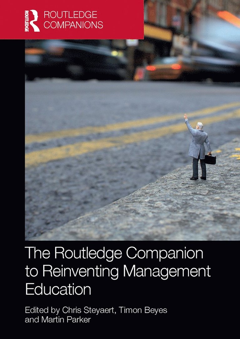 Chris Steyaert, Timon Beyes, Martin Parker - Routledge Companion to Reinventing Management Education, Häftad