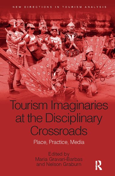 Maria Gravari-Barbas, Nelson Graburn - Tourism Imaginaries at the Disciplinary Crossroads, Häftad