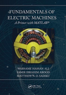 Fundamentals of Electric Machines: A Primer with MATLAB 1