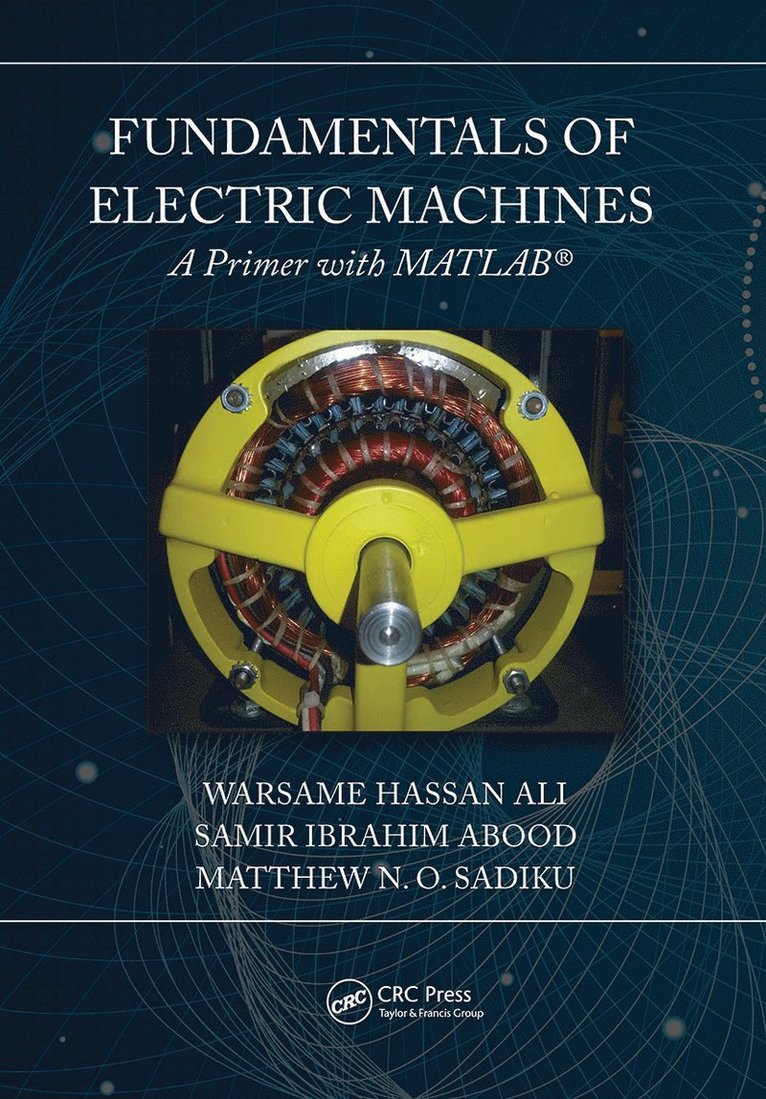 Fundamentals of Electric Machines: A Primer with MATLAB 1