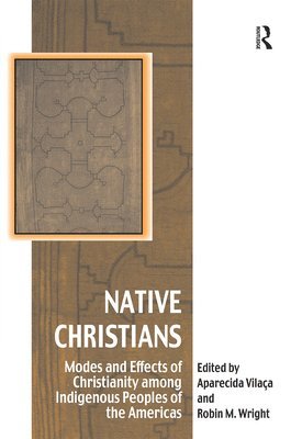 Aparecida Vilaça, Aparecida Vilaca, Robin M. Wright - Native Christians, Häftad