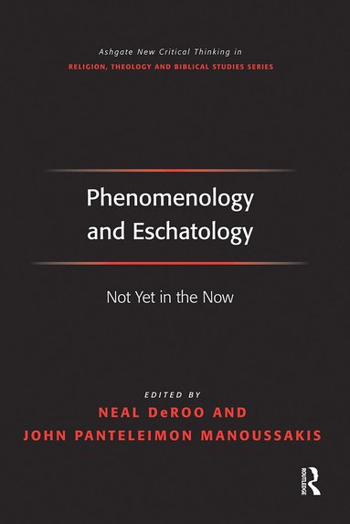 John Panteleimon Manoussakis, Neal DeRoo - Phenomenology and Eschatology, Häftad