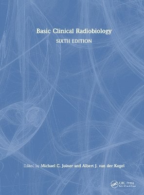 Michael C. Joiner, Albert van der KogeJ. l, USA) C. Joiner, Michael (Wayne State University, Detroit, USA) van der KogeJ. l, Albert (University of Wisconsin, Madison, Albert Van Der Kogej L., Michael C Joiner, Albert van der Kogej L - Basic Clinical Radiobiology, Inbunden