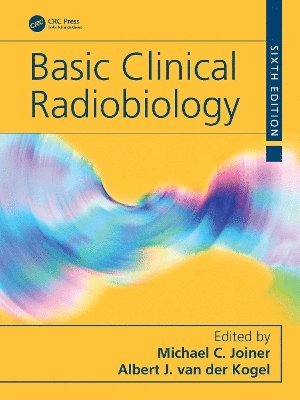 Michael C. Joiner, Albert van der KogeJ. l, USA) C. Joiner, Michael (Wayne State University, Detroit, USA) van der KogeJ. l, Albert (University of Wisconsin, Madison, Albert Van Der Kogej L., Albert van der KogeJ. l - Basic Clinical Radiobiology, Häftad