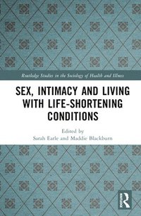 bokomslag Sex, Intimacy and Living with Life-Shortening Conditions