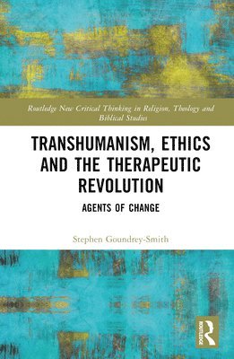 Transhumanism, Ethics and the Therapeutic Revolution 1