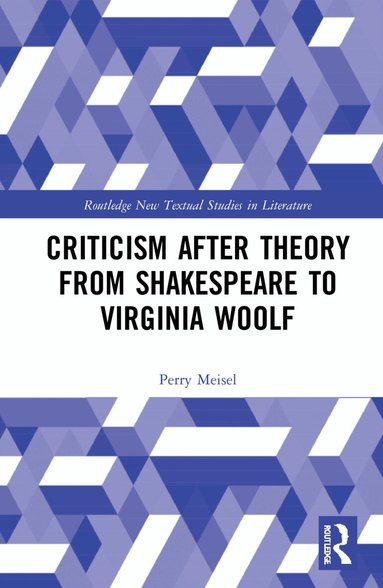 Perry Meisel - Criticism After Theory from Shakespeare to Virginia Woolf, Inbunden