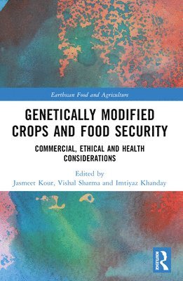 Jasmeet Kour, Vishal Sharma, Imtiyaz Khanday - Genetically Modified Crops and Food Security, Häftad