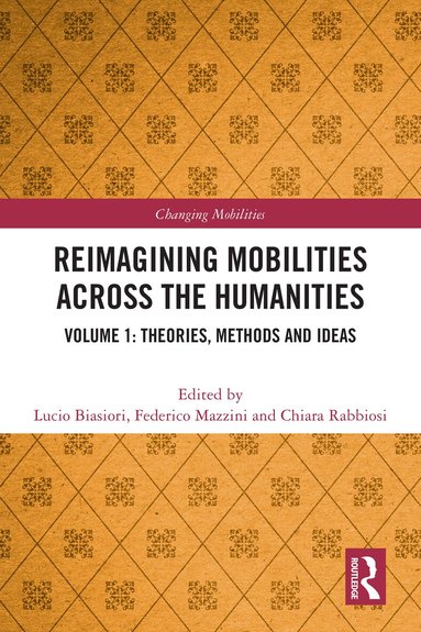 Lucio Biasiori, Federico Mazzini, Chiara Rabbiosi - Reimagining Mobilities across the Humanities, Häftad
