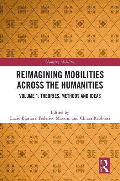 Lucio Biasiori, Federico Mazzini, Chiara Rabbiosi - Reimagining Mobilities across the Humanities, Inbunden