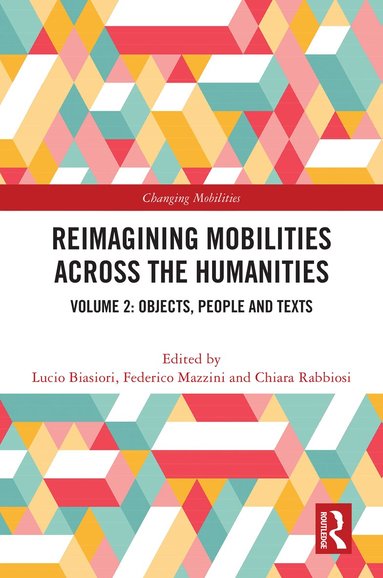 Lucio Biasiori, Federico Mazzini, Chiara Rabbiosi - Reimagining Mobilities across the Humanities, Inbunden