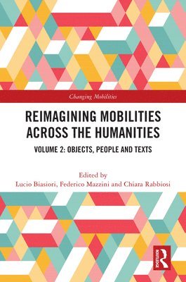Lucio Biasiori, Federico Mazzini, Chiara Rabbiosi, Italy) Biasiori, Lucio (University of Padua, Italy) Mazzini, Federico (University of Padua, Italy) Rabbiosi, Chiara (University of Padua - Reimagining Mobilities across the Humanities, Inbunden