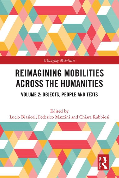 Lucio Biasiori, Federico Mazzini, Chiara Rabbiosi - Reimagining Mobilities across the Humanities, Häftad