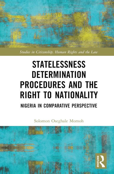 Solomon Oseghale Momoh - Statelessness Determination Procedures and the Right to Nationality, Inbunden