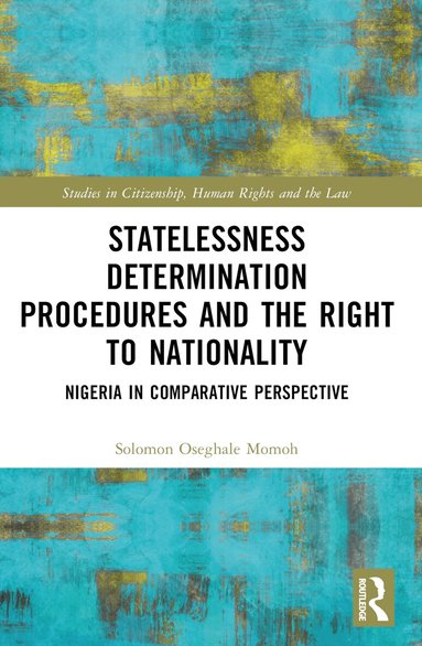 Solomon Oseghale Momoh - Statelessness Determination Procedures and the Right to Nationality, Häftad