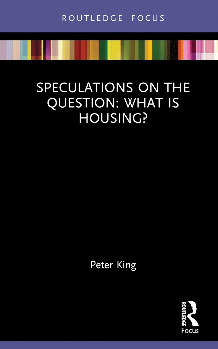 Speculations on the Question: What Is Housing? 1