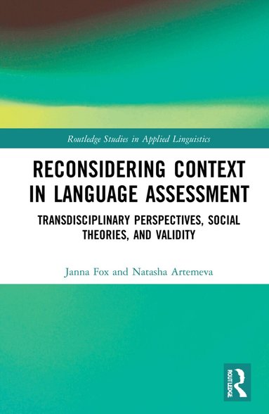 Janna Fox, Natasha Artemeva - Reconsidering Context in Language Assessment, Häftad