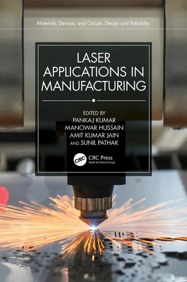 Pankaj Kumar, Manowar Hussain, Amit Kumar Jain, Sunil Pathak - Laser Applications in Manufacturing, Inbunden