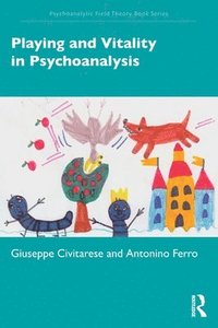 bokomslag Playing and Vitality in Psychoanalysis