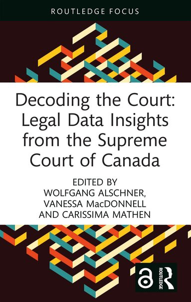Wolfgang Alschner, Vanessa MacDonnell, Carissima Mathen - Decoding the Court: Legal Data Insights from the Supreme Court of Canada, Inbunden