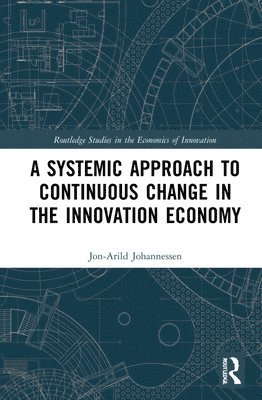 A Systemic Approach to Continuous Change in the Innovation Economy 1
