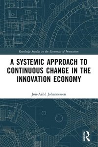 bokomslag A Systemic Approach to Continuous Change in the Innovation Economy