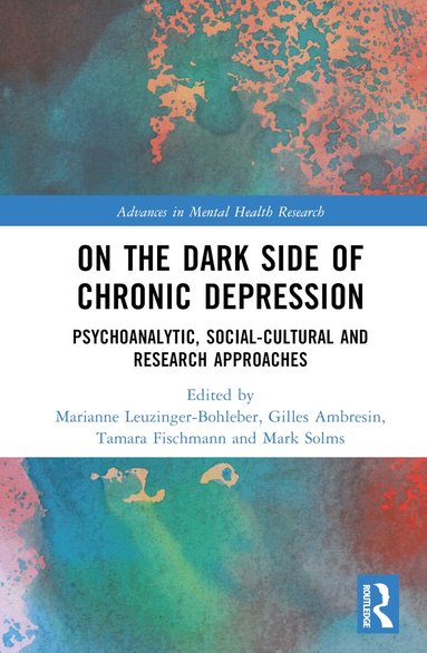 Marianne Leuzinger-Bohleber, Gilles Ambresin, Tamara Fischmann, Mark Solms - On the Dark Side of Chronic Depression, Inbunden