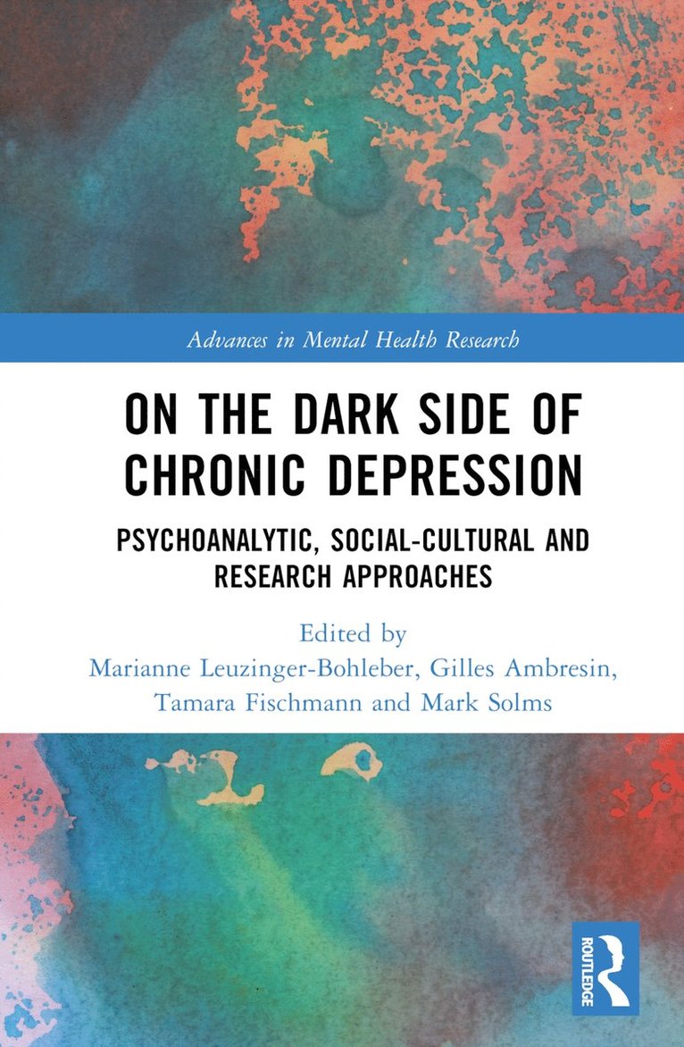 Marianne Leuzinger-Bohleber, Gilles Ambresin, Tamara Fischmann, Mark Solms, Germany) Fischmann, Tamara (International Psychoanalytic University, South Africa) Solms, Mark (University of Cape Town - On the Dark Side of Chronic Depression, Inbunden