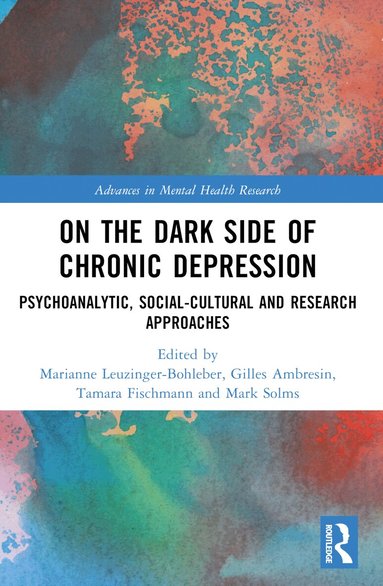 Marianne Leuzinger-Bohleber, Gilles Ambresin, Tamara Fischmann, Mark Solms - On the Dark Side of Chronic Depression, Häftad