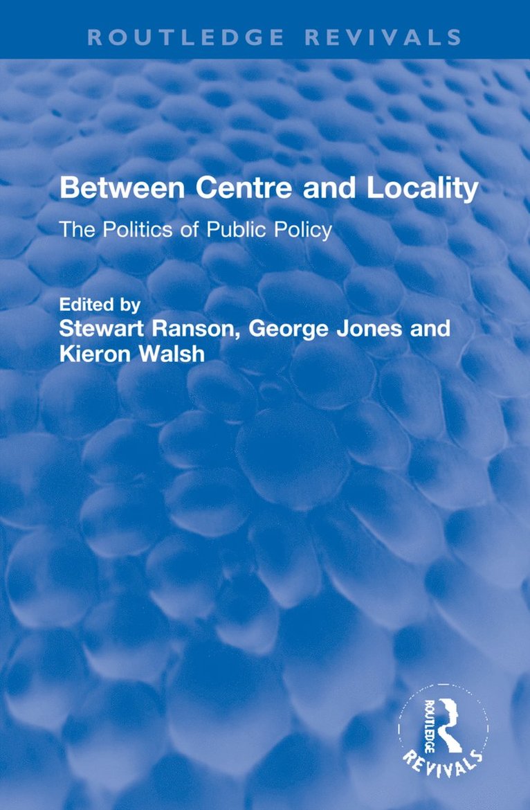 Stewart Ranson, George Jones, Kieron Walsh, UK.) Ranson, Stewart (University of Warwick - Between Centre and Locality, Inbunden