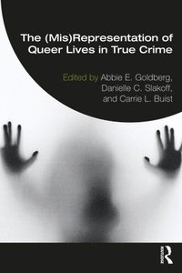 bokomslag The (Mis)Representation of Queer Lives in True Crime