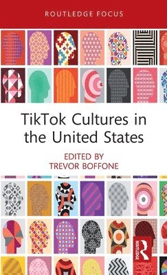 Trevor Boffone, USA) Boffone, Trevor (University of Houston - TikTok Cultures in the United States, Inbunden