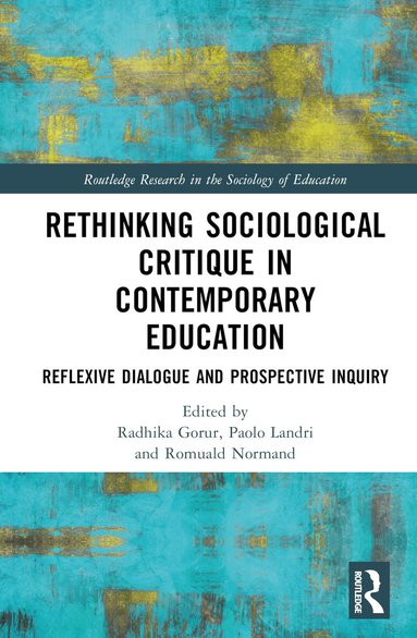 Radhika Gorur, Paolo Landri, Romuald Normand - Rethinking Sociological Critique in Contemporary Education, Inbunden