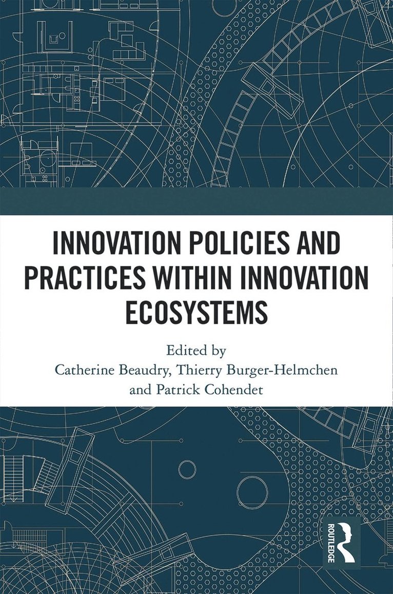 Catherine Beaudry, Thierry Burger-Helmchen, Patrick Cohendet, France) Burger-Helmchen, Thierry (University of Strasbourg - Innovation Policies and Practices within Innovation Ecosystems, Häftad