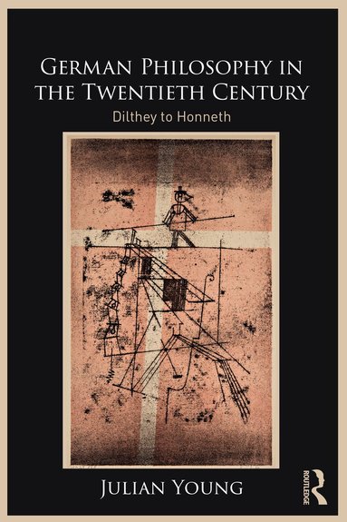 Julian Young - German Philosophy in the Twentieth Century, Häftad