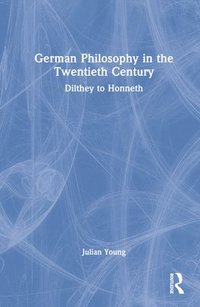 bokomslag German Philosophy in the Twentieth Century