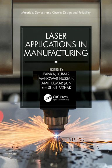 Pankaj Kumar, Manowar Hussain, Amit Kumar Jain, Sunil Pathak - Laser Applications in Manufacturing, Häftad