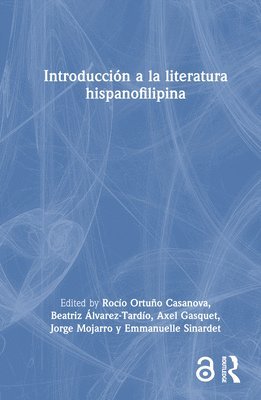 Rocío Ortuño Casanova, Beatriz Álvarez-Tardío, Axel Gasquet, Jorge Mojarro, Emmanuelle Sinardet, Rocio Ortuno Casanova, Beatriz Alvarez-Tardio, B Ortuño Casanova, Rocío - Introducción a la literatura hispanofilipina, Inbunden