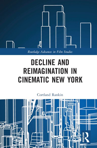 Cortland Rankin - Decline and Reimagination in Cinematic New York, Inbunden