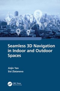 bokomslag Seamless 3D Navigation in Indoor and Outdoor Spaces
