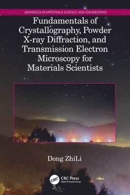 Dong ZhiLi, Singapore) ZhiLi, Dong (Nanyang Technological University, Dong Zhili - Fundamentals of Crystallography, Powder X-ray Diffraction, and Transmission Electron Microscopy for Materials Scientists, Häftad