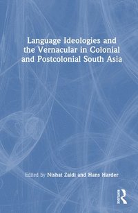 bokomslag Language Ideologies and the Vernacular in Colonial and Postcolonial South Asia