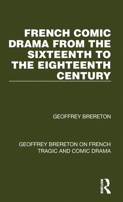 Geoffrey Brereton - French Comic Drama from the Sixteenth to the Eighteenth Century, Inbunden