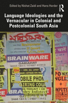 Language Ideologies and the Vernacular in Colonial and Postcolonial South Asia 1