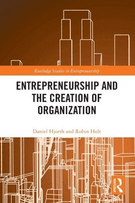 bokomslag Entrepreneurship and the Creation of Organization